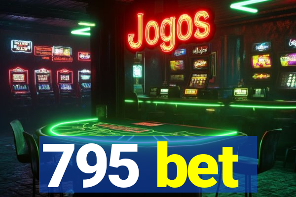 795 bet